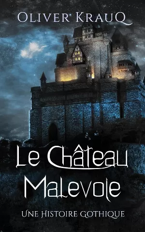 Oliver Krauq - Le Château Malevoie: Une Histoire Gothique